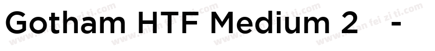 Gotham HTF Medium 2字体字体转换
